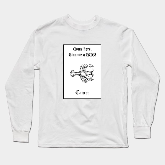 CANCER - COME HERE, GIVE ME A HUG Long Sleeve T-Shirt by ITCHY_SAVOIR